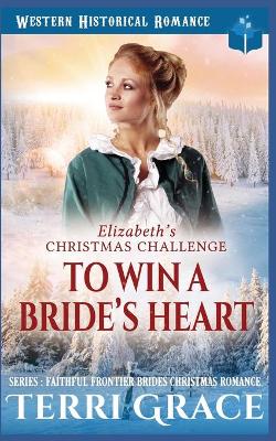Book cover for Elizabeth's Christmas Challenge - To Win A Bride's Heart