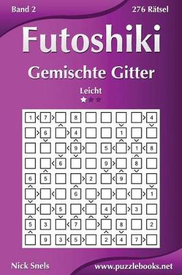 Cover of Futoshiki Gemischte Gitter - Leicht - Band 2 - 276 Rätsel