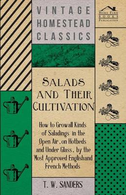 Book cover for Salads and Their Cultivation - How to Grow All Kinds of Saladings in the Open Air, on Hotbeds and Under Glass, by the Most Approved English and French Methods