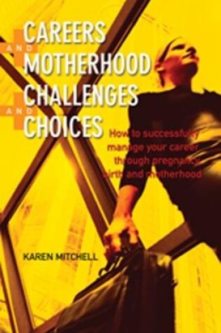 Cover of Careers and Motherhood, Challenges and Choices