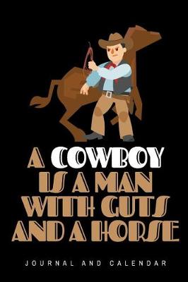 Book cover for A Cowboy Is A Man With Guts And A Horse