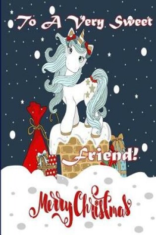 Cover of To A Very Sweet Friend! Merry Christmas (Coloring Card)