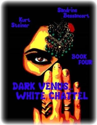 Book cover for Dark Venus... White Chattel - Book Four