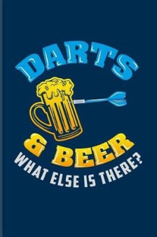 Cover of Darts & Beer What Else Is There?