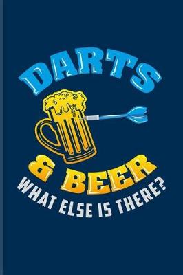 Book cover for Darts & Beer What Else Is There?