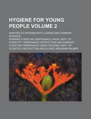 Book cover for Hygiene for Young People Volume 2; Adapted to Intermediate Classes and Common Schools