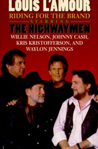 Cover of Louis L'Amour: Riding for the Brand: Starring - the Highwaymen - Willie Nelson, Johnny Cash, Kris Kristofferson and Waylon Jennings