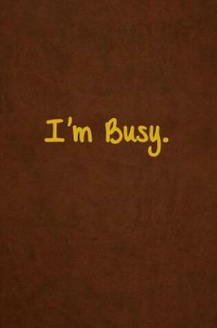 Cover of I'm Busy.