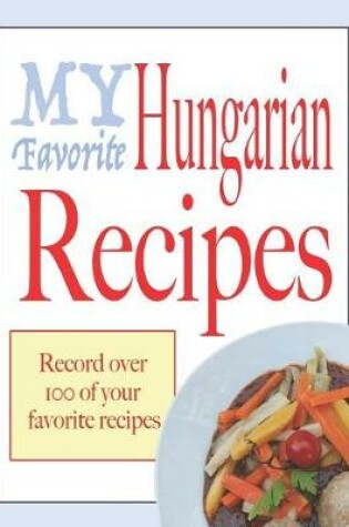 Cover of My favorite Hungarian recipes