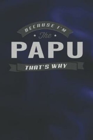 Cover of Because I'm The Papu That's Why