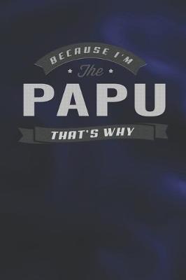 Book cover for Because I'm The Papu That's Why