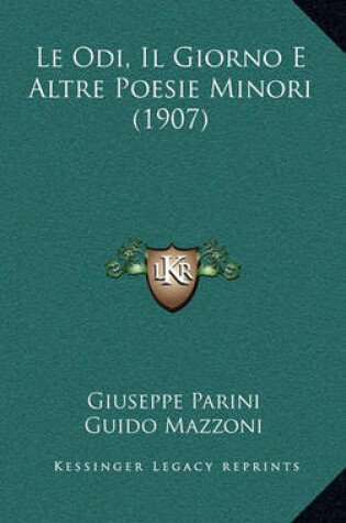 Cover of Le Odi, Il Giorno E Altre Poesie Minori (1907)