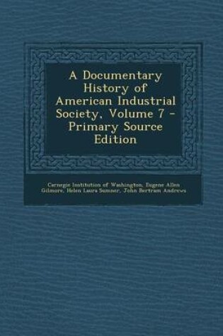 Cover of A Documentary History of American Industrial Society, Volume 7