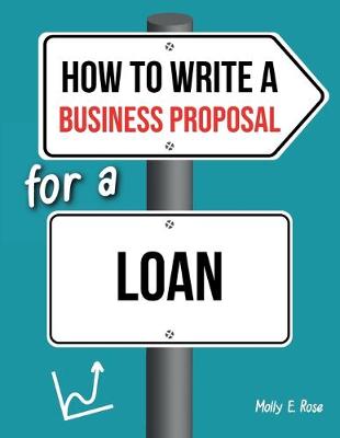 Book cover for How To Write A Business Proposal For A Loan