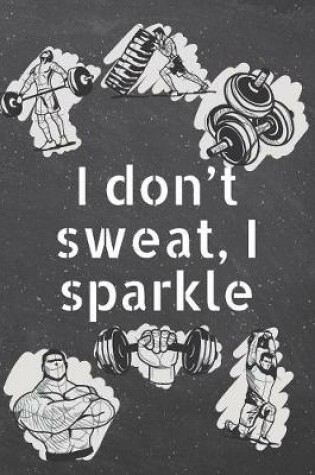 Cover of I don't sweat, I sparkle