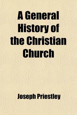 Book cover for A General History of the Christian Church (Volume 1); From the Fall of the Western Empire to the Present Time