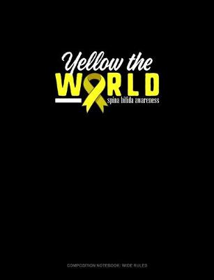 Book cover for Yellow The World Spina Bifida Awareness