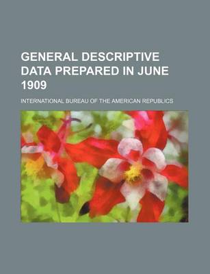 Book cover for General Descriptive Data Prepared in June 1909