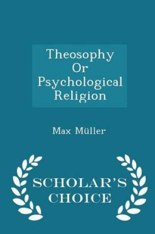 Cover of Theosophy or Psychological Religion - Scholar's Choice Edition