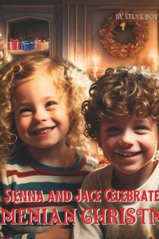 Cover of Sienna and Jace Celebrate Armenian Christmas