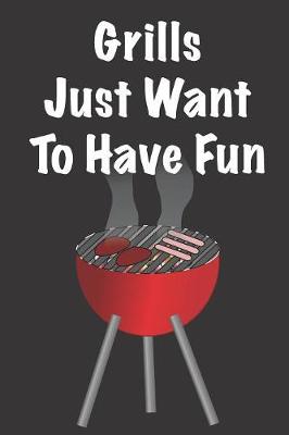 Book cover for Grills Just Want To Have Fun