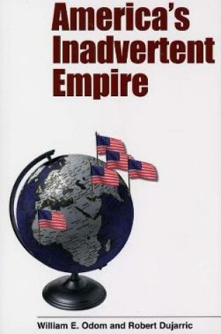 Cover of America’s Inadvertent Empire