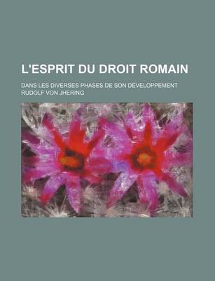 Book cover for L'Esprit Du Droit Romain (3); Dans Les Diverses Phases de Son Developpement