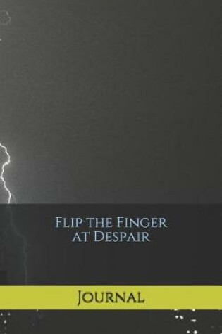 Cover of Flip the Finger at Despair