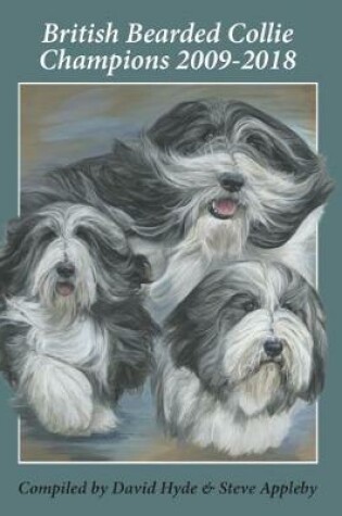 Cover of British Bearded Collie Champions 2009 - 2018