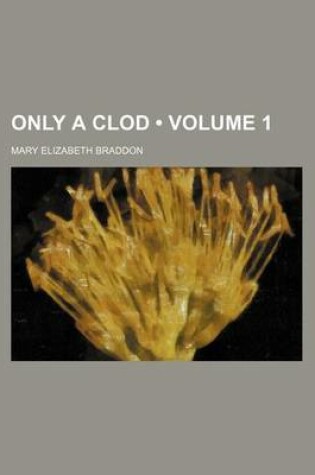 Cover of Only a Clod (Volume 1)