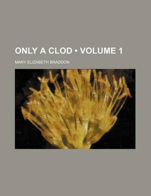 Book cover for Only a Clod (Volume 1)