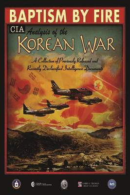 Book cover for Baptism by Fire, CIA Analysis of the Korean War