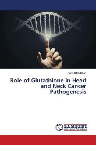 Cover of Role of Glutathione in Head and Neck Cancer Pathogenesis