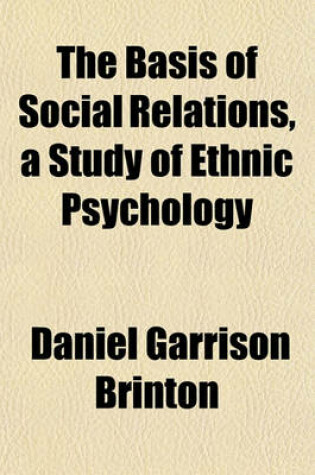 Cover of The Basis of Social Relations, a Study of Ethnic Psychology