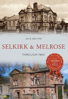 Book cover for Selkirk & Melrose Through Time