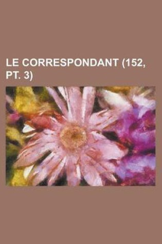 Cover of Le Correspondant (152, PT. 3)