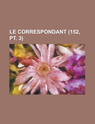 Book cover for Le Correspondant (152, PT. 3)