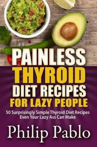 Cover of Painless Thyroid Diet Recipes For Lazy People