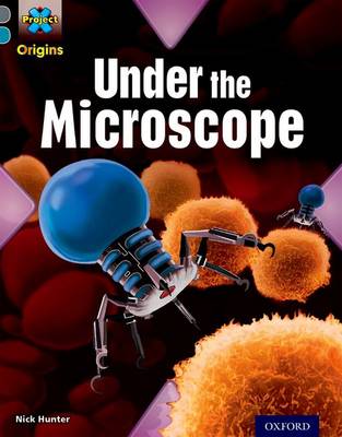 Book cover for Project X Origins: Grey Book Band, Oxford Level 13: Shocking Science: Under the Microscope