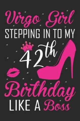 Cover of Virgo Girl Stepping In To My 42th Birthday Like A Boss