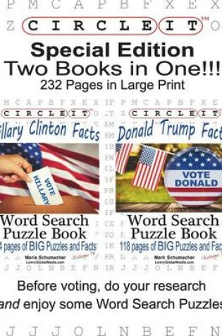 Cover of Special Edition, Two Books in One!!! Circle It, Hillary Clinton Facts and Donald Trump Facts, Word Search, Puzzle Book