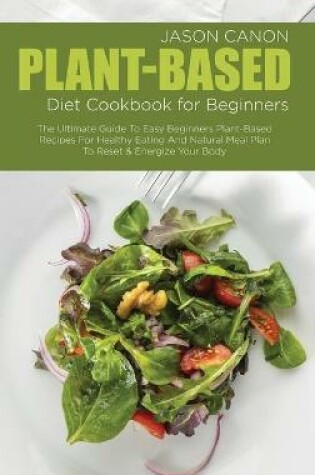 Cover of Plant-Based Diet Cookbook For Beginners