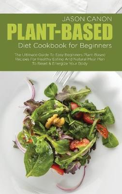 Book cover for Plant-Based Diet Cookbook For Beginners