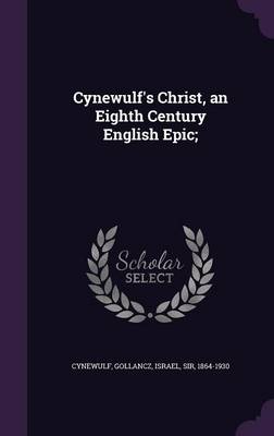 Book cover for Cynewulf's Christ, an Eighth Century English Epic;