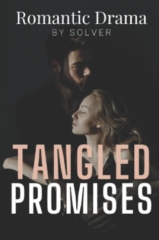 Cover of Tangled Promises：Romantic Drama