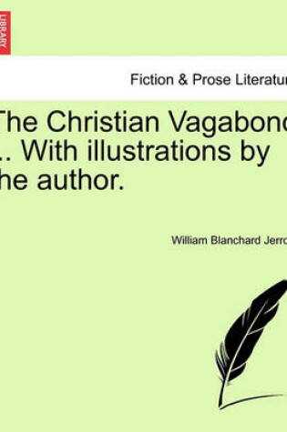 Cover of The Christian Vagabond ... with Illustrations by the Author.