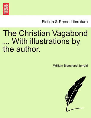 Book cover for The Christian Vagabond ... with Illustrations by the Author.