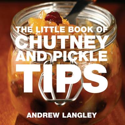 Book cover for The Little Book of Chutney and Pickle Tips