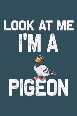 Book cover for Look at me Im a pigeon