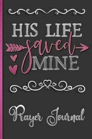 Cover of His Life Saved Mine Prayer Journal